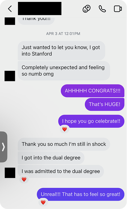 Screenshot of a text conversation where one person excitedly shares that they got into Stanford’s dual degree program, and the other person responds with enthusiastic congratulations and heart emojis.