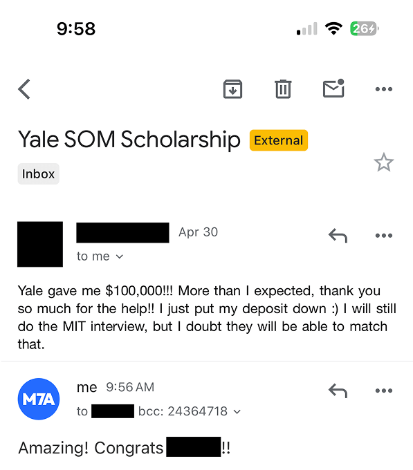 Screenshot of an email thread titled “Yale SOM Scholarship.” The sender writes that Yale awarded them a $100,000 scholarship, more than they expected, and thanks the recipient for their help. They mention paying their deposit and note they will still interview with MIT but doubt it can match Yale’s offer. The reply from the recipient says, “Amazing! Congrats [name]!!”