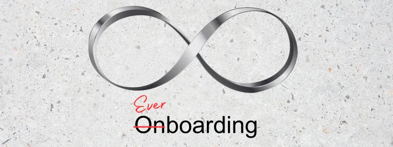 Infinity symbol with the ON of onboarding crossed out and Ever written on top as a reminder to everboard your stakeholders.