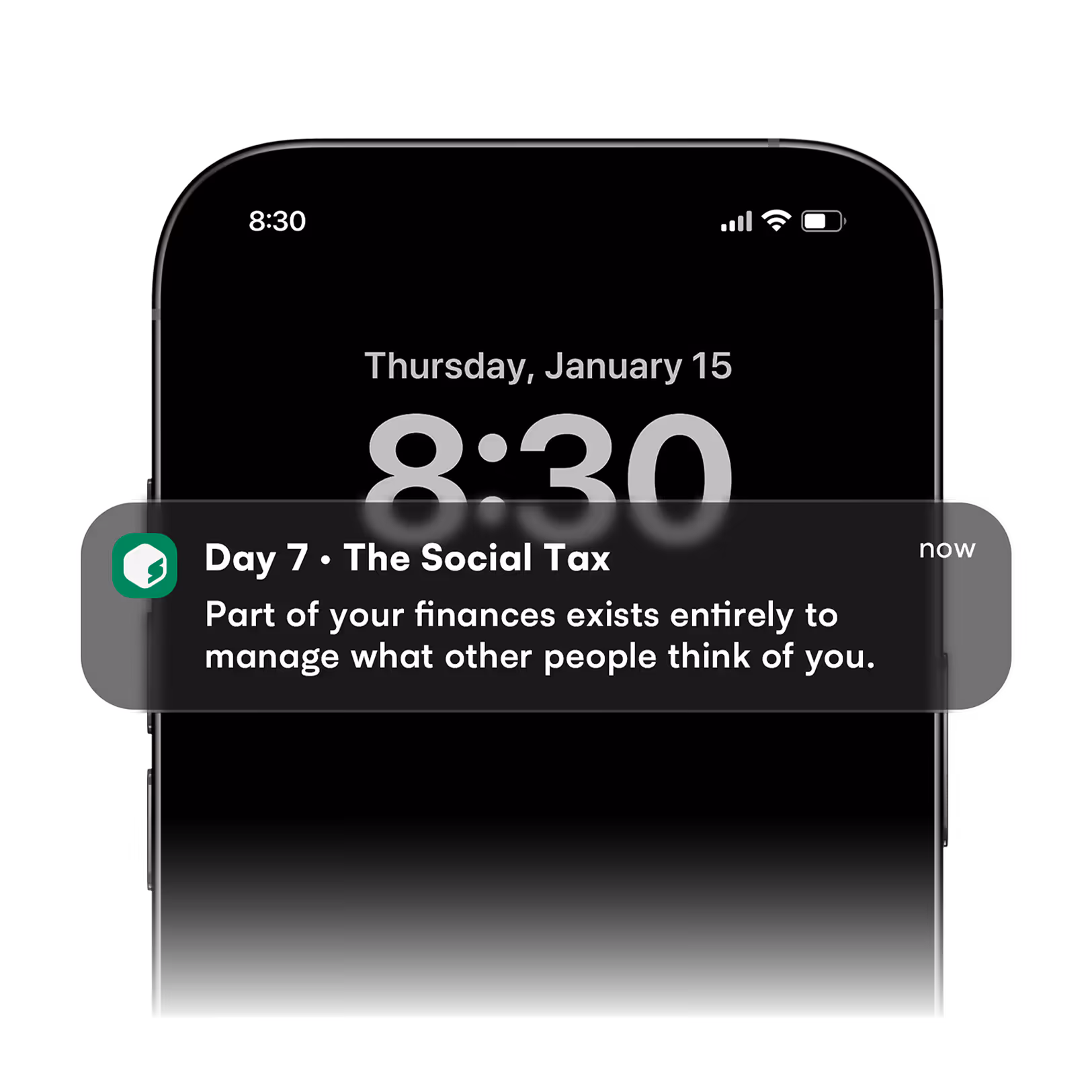 Phone lock screen shows 8:30 and a notification: Day 7 The Social Tax about finances managing others' opinions.