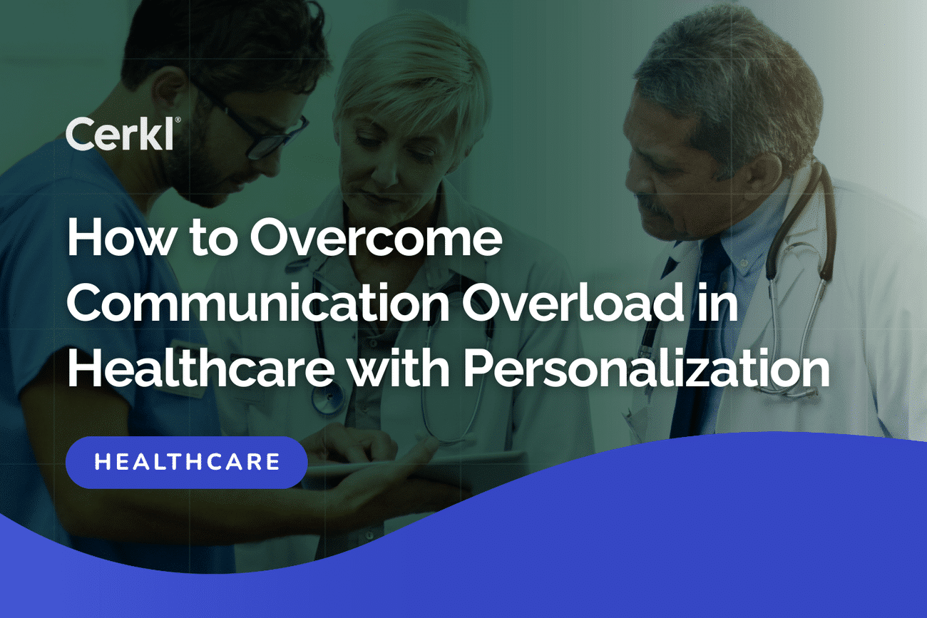 How to Overcome Communication Overload in Healthcare with Personalization
