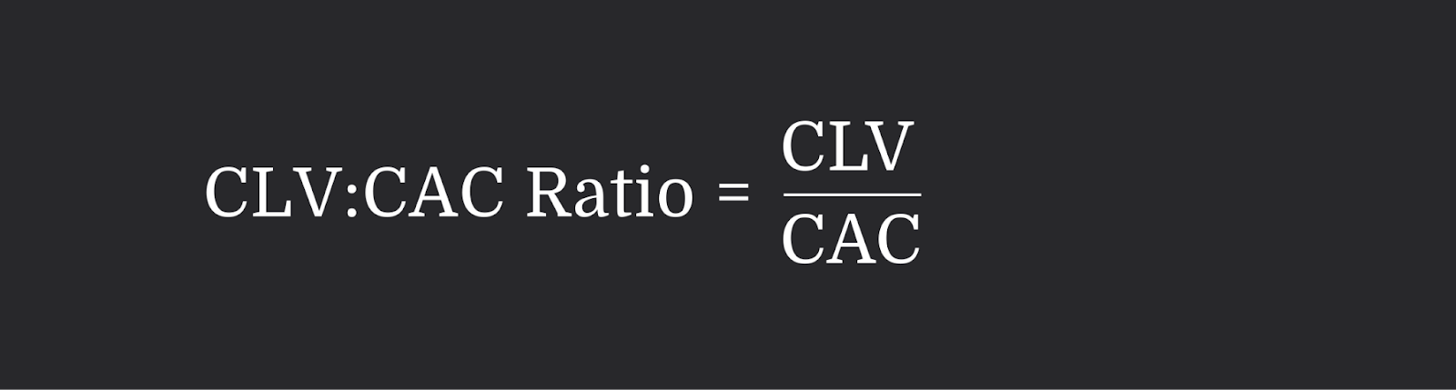 CLV to CAC ratio equation showing customer lifetime value divided by customer acquisition cost.