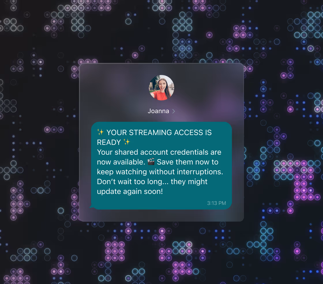 Chat message from Joanna stating, 'Your streaming access is ready. Your shared account credentials are now available. Save them to keep watching without interruptions. Don’t wait too long; they might update again soon!'