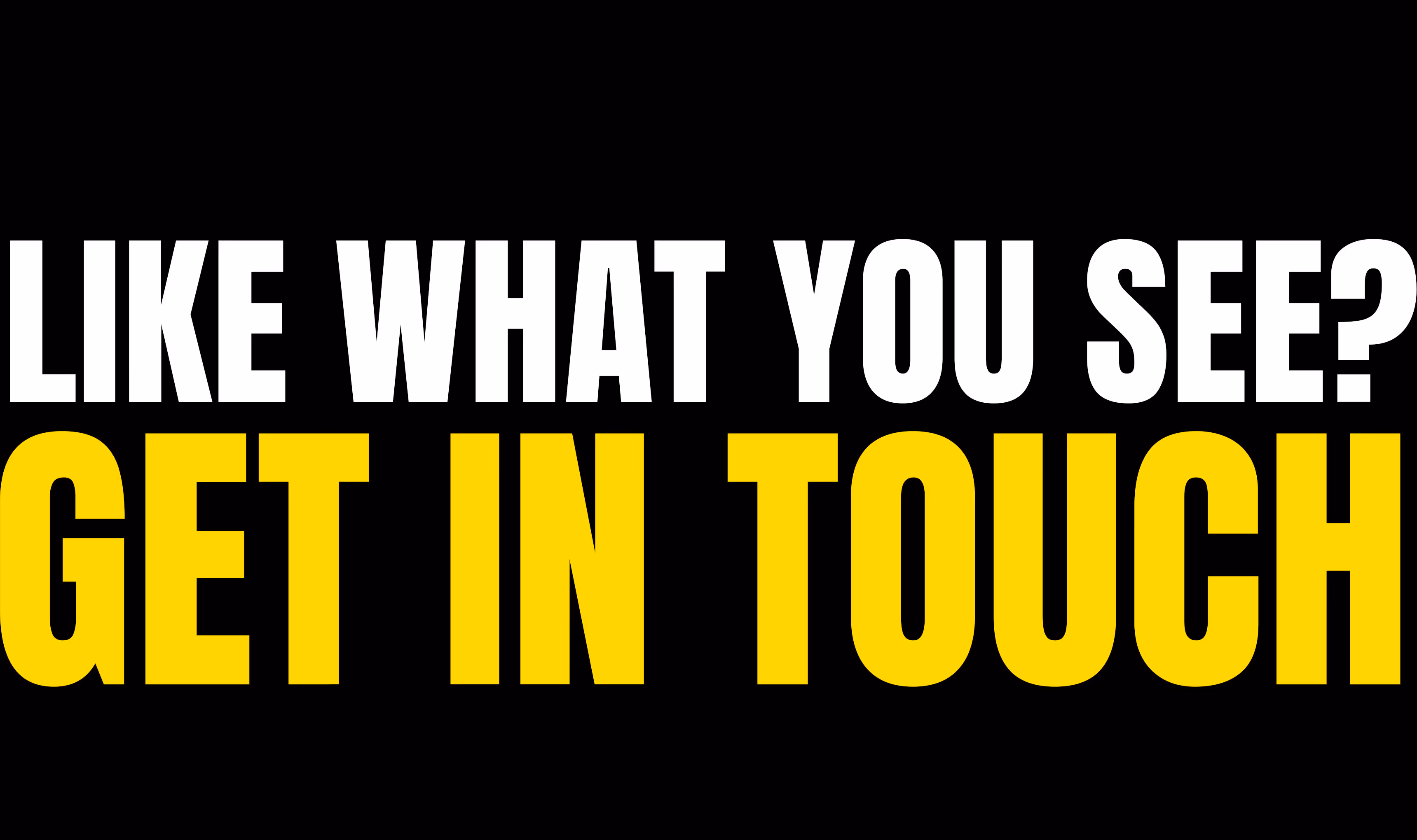 Like what you see? Get in touch.