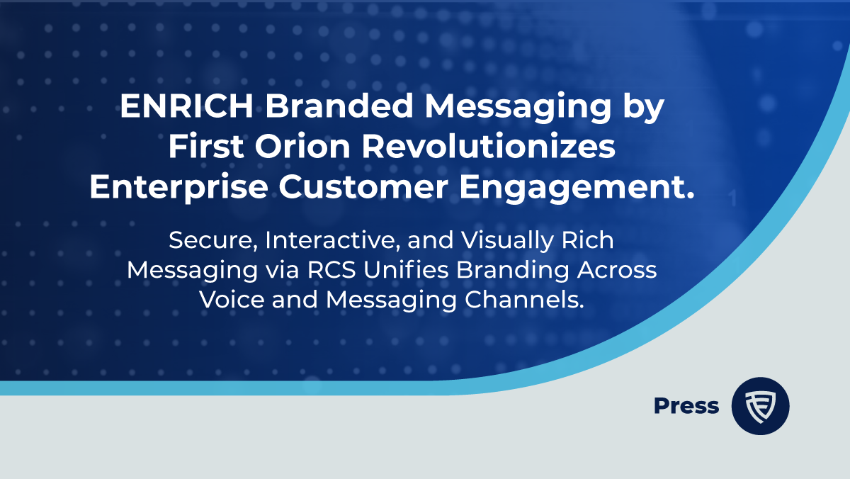 ENRICH branded messaging platform by First Orion revolutionizes enterprise customer engagement through RCS technology