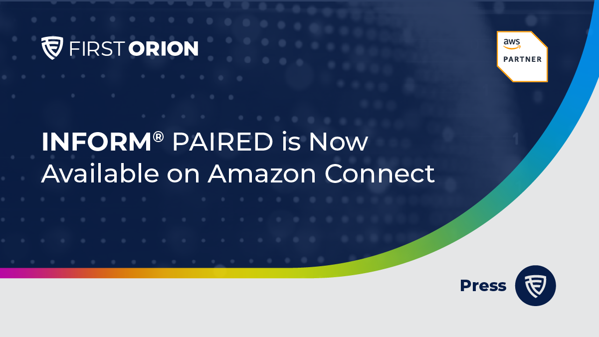 First Orion announces INFORM PAIRED branded calling solution now available on Amazon Connect platform