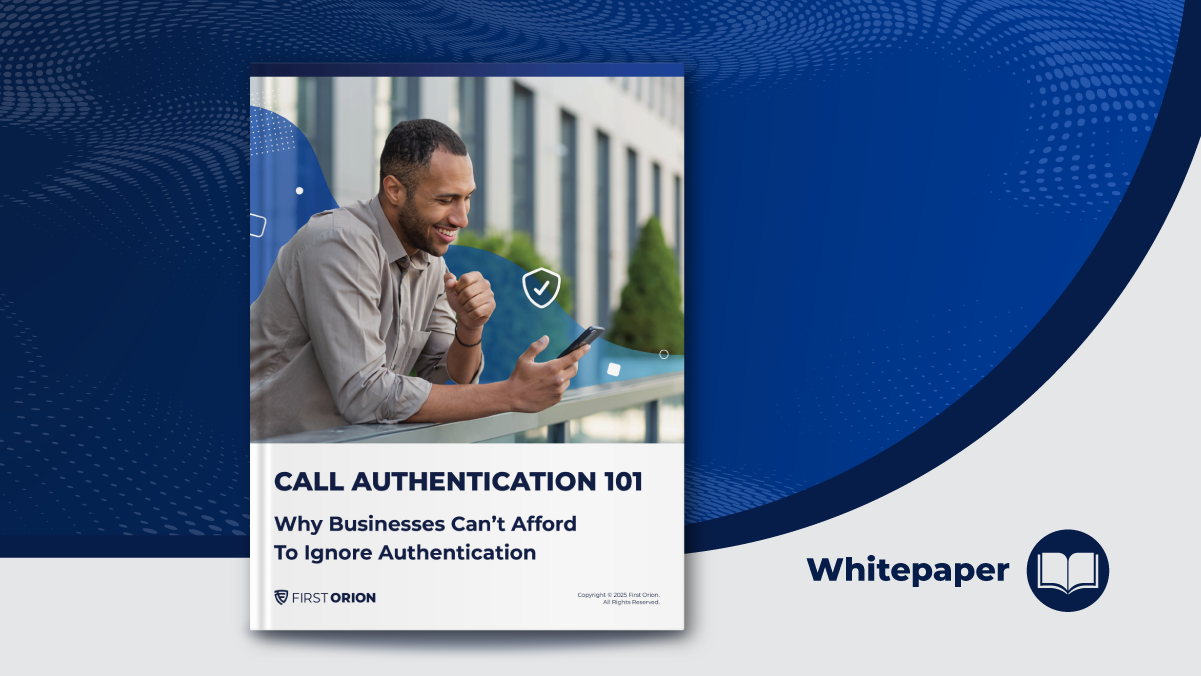Call Authentication 101: Why Businesses Can't Afford to Ignore Authentication — First Orion case study cover image