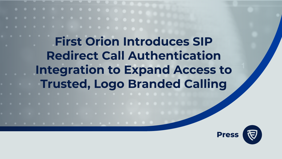 First Orion Introduces SIP Redirect Call Authentication Integration to Expand Access to Trusted, Logo Branded Calling