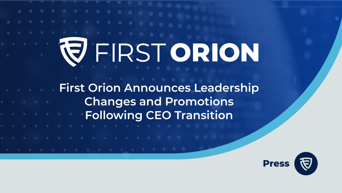 First Orion announces leadership changes and promotions following CEO transition.