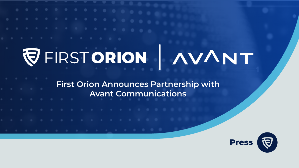 First Orion announces partnership with AVANT Communications.