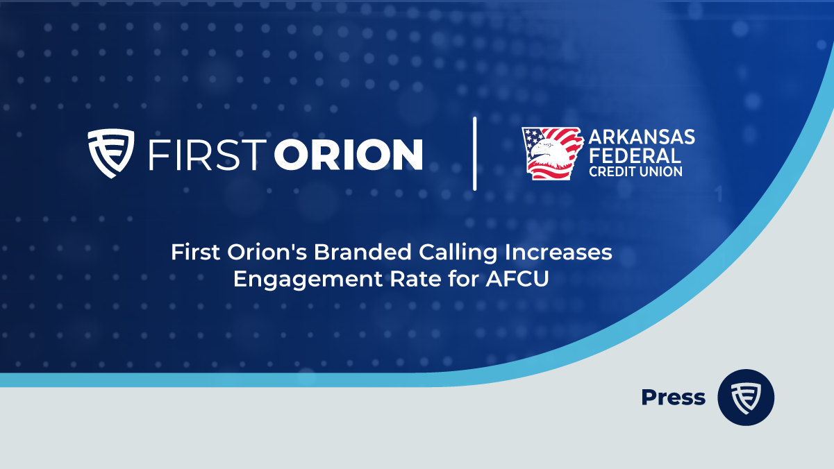 First Orion's branded calling increases engagement rate for Arkansas Federal Credit Union.