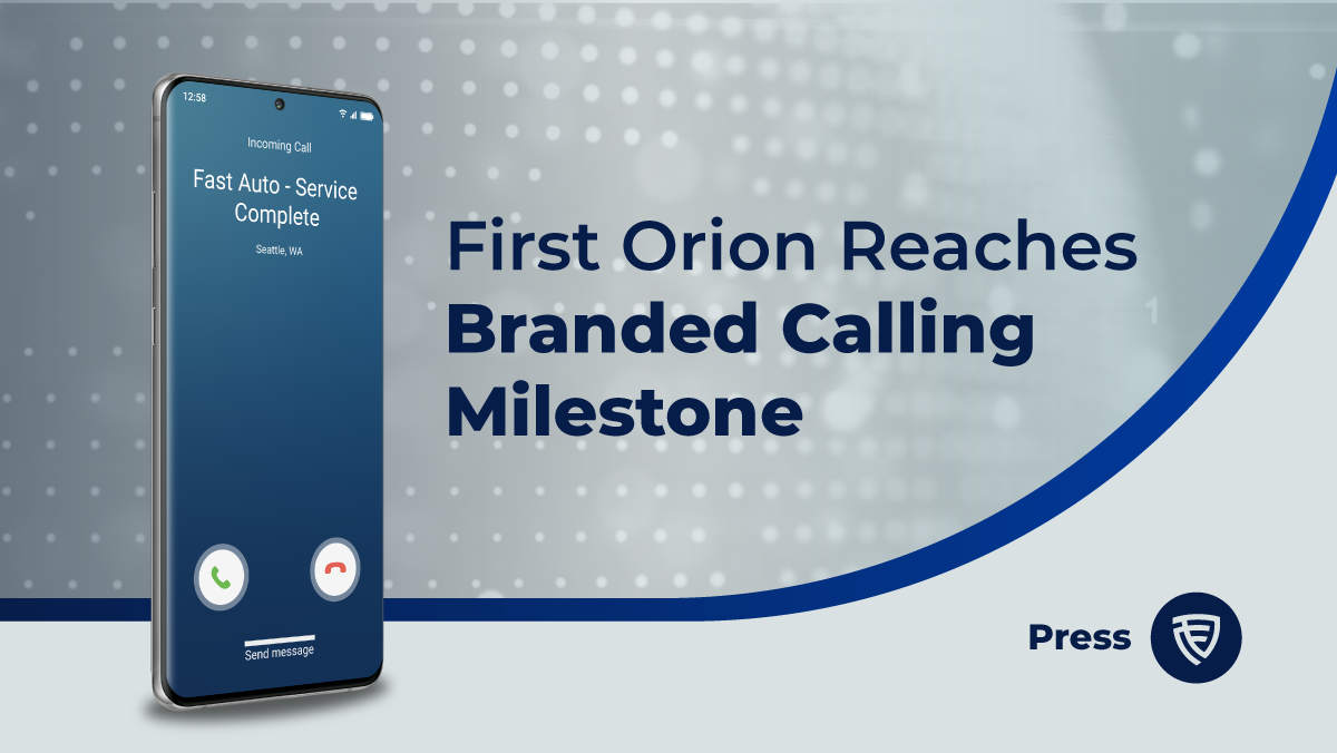 First Orion reaches branded calling milestone with one billion calls delivered.
