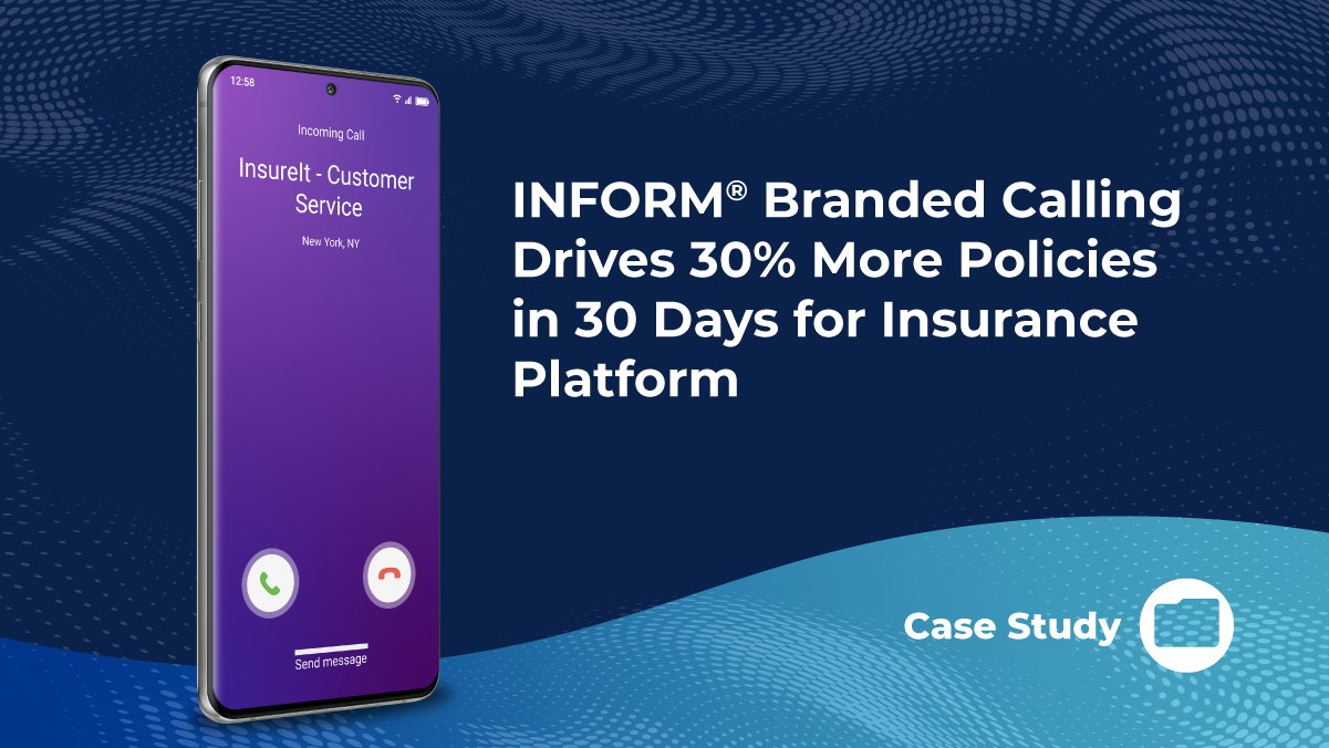 Online insurance platform increased policy sales by 30% in 30 days using First Orion's INFORM Branded Calling to display