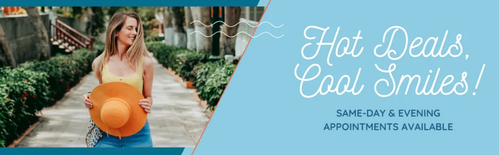 Hot Deals Cool-Smiles Same-Day Evening Appointments Available