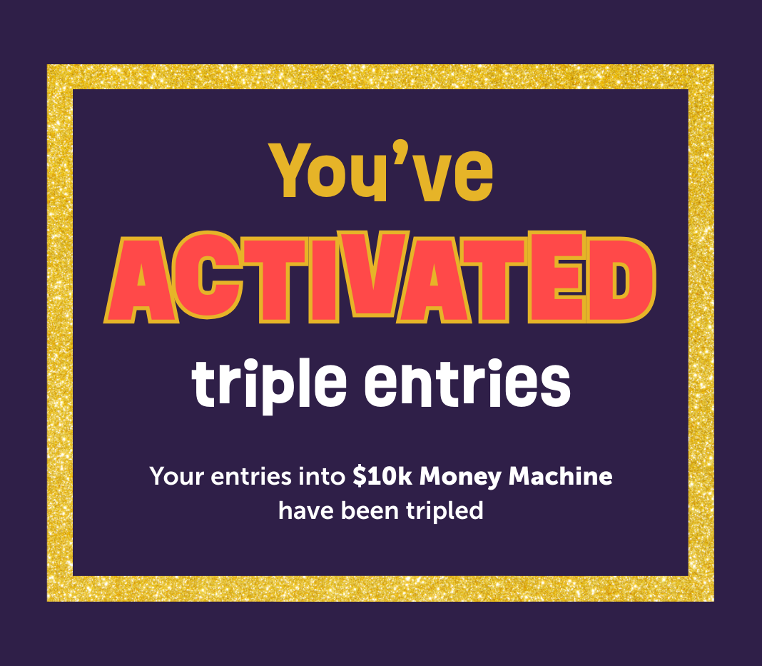 You've activated your triple entry in the Instant Pay Rise Member draw