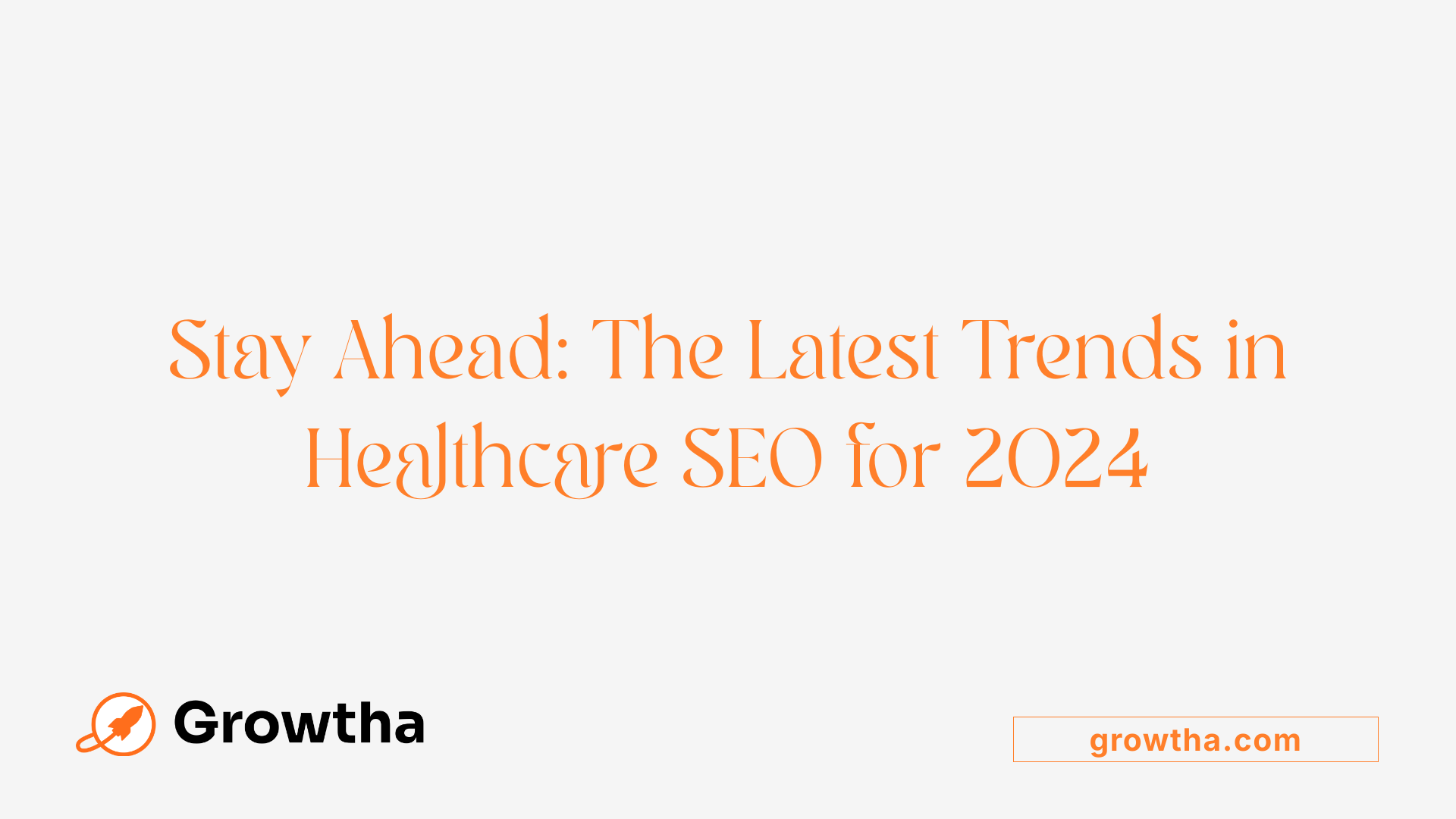 Stay Ahead: The Latest Trends in Healthcare SEO for 2024