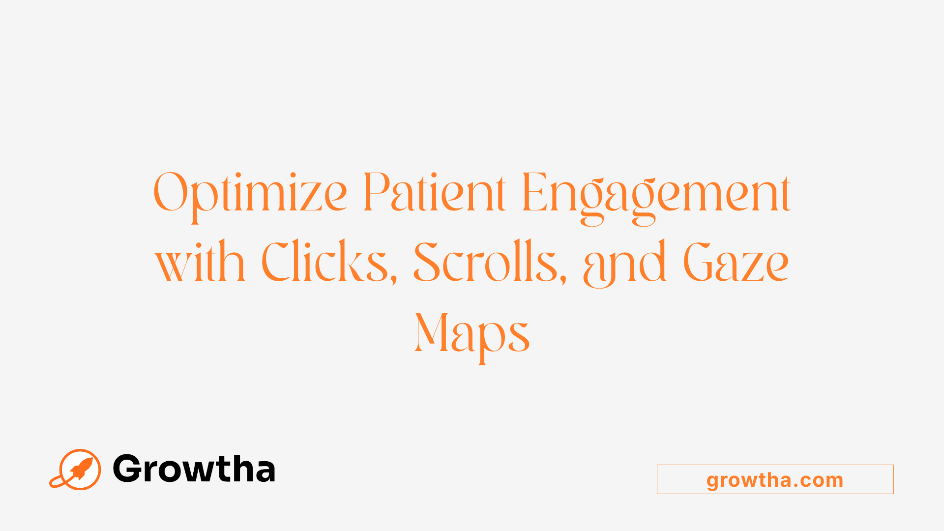 Optimize Patient Engagement with Clicks, Scrolls, and Gaze Maps