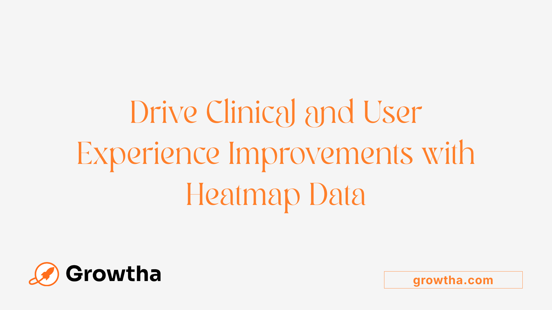 Drive Clinical and User Experience Improvements with Heatmap Data