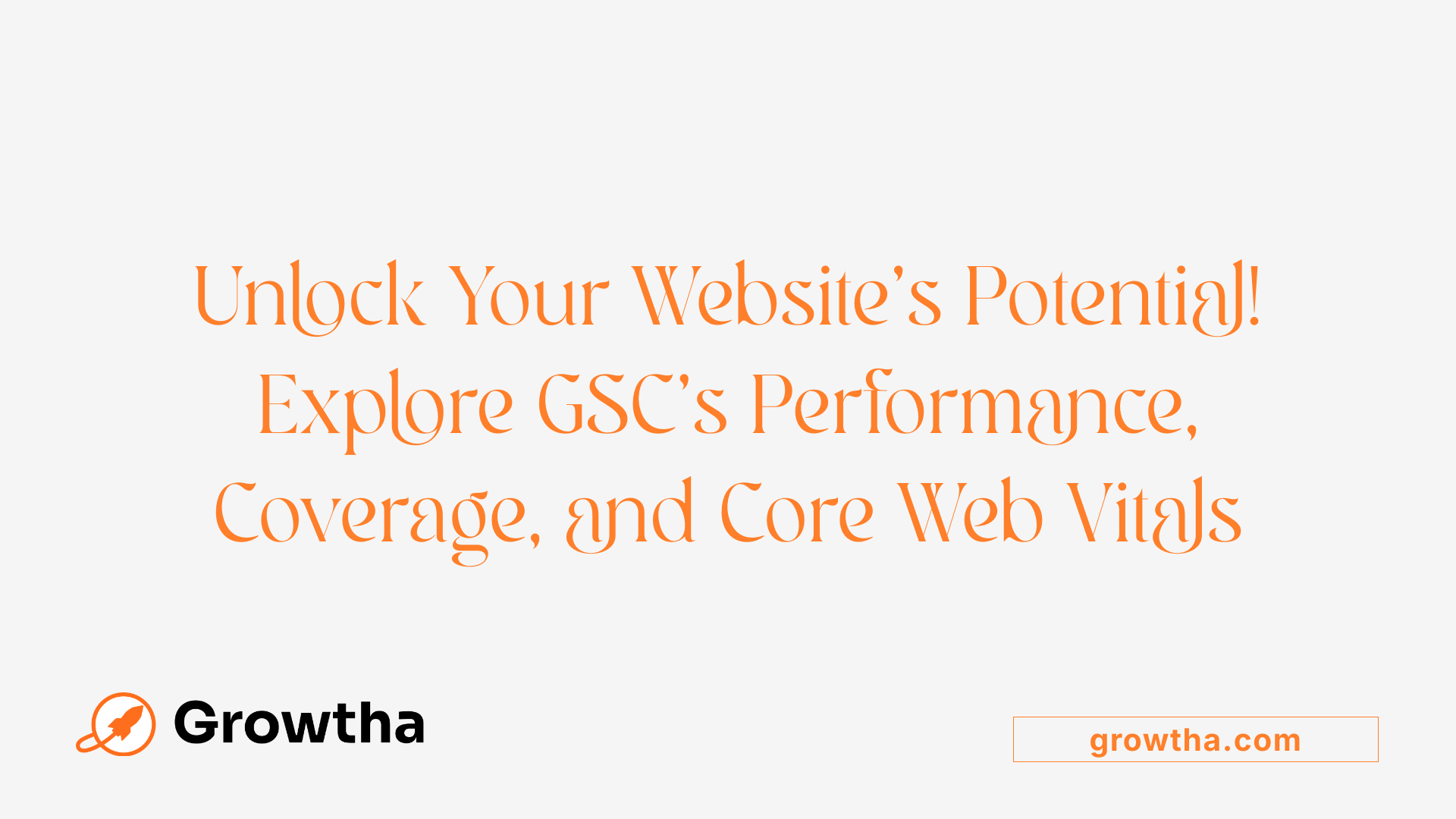 Unlock Your Website's Potential! Explore GSC's Performance, Coverage, and Core Web Vitals