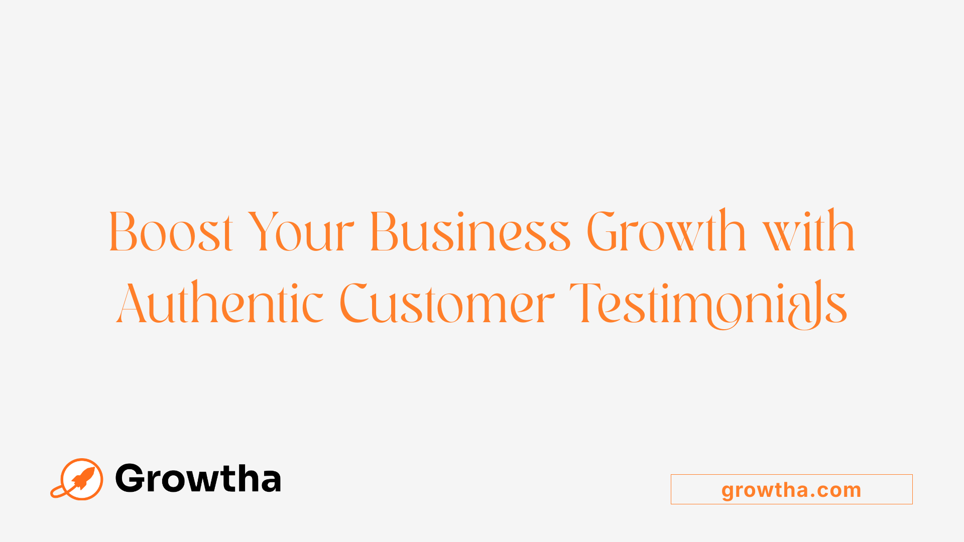 Boost Your Business Growth with Authentic Customer Testimonials