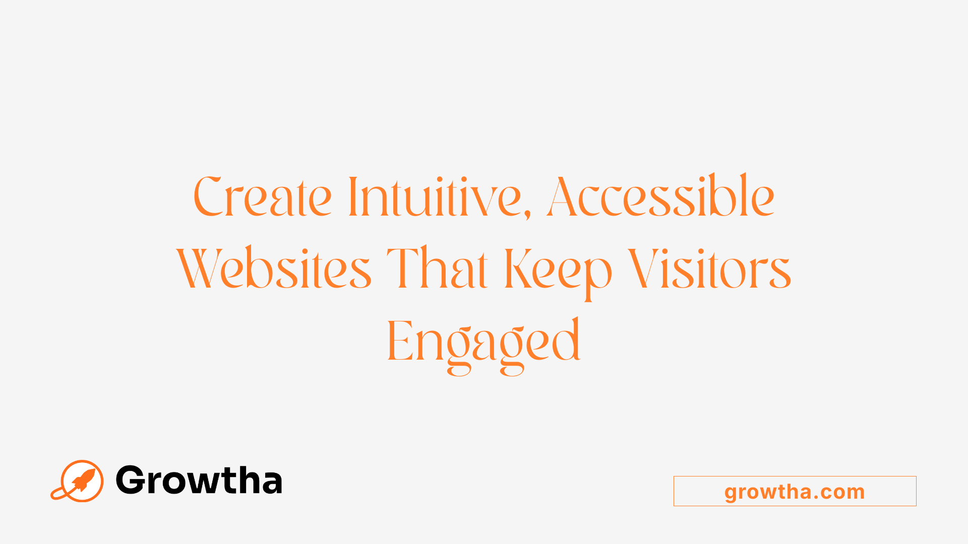 Create Intuitive, Accessible Websites That Keep Visitors Engaged