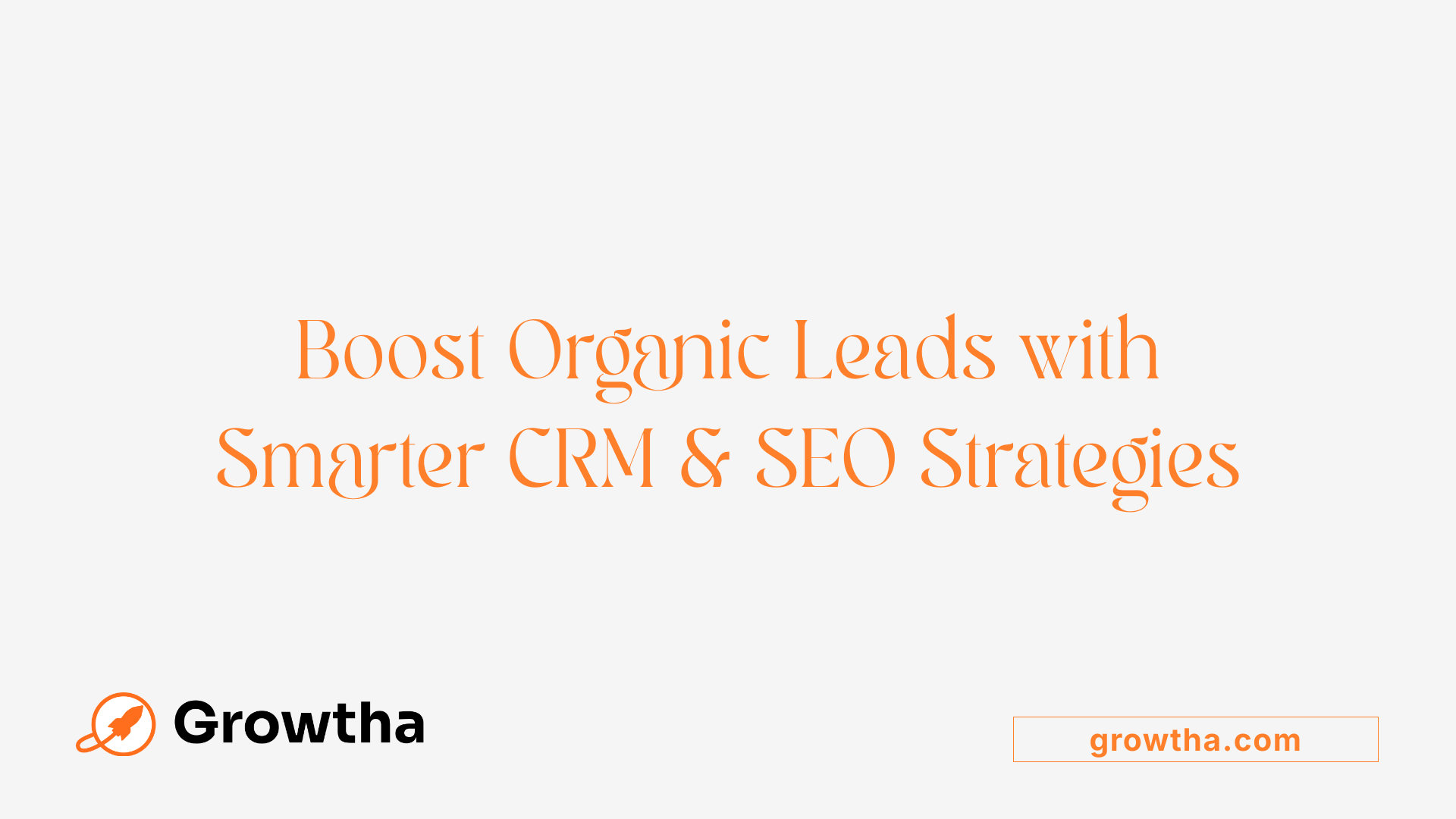 Boost Organic Leads with Smarter CRM & SEO Strategies