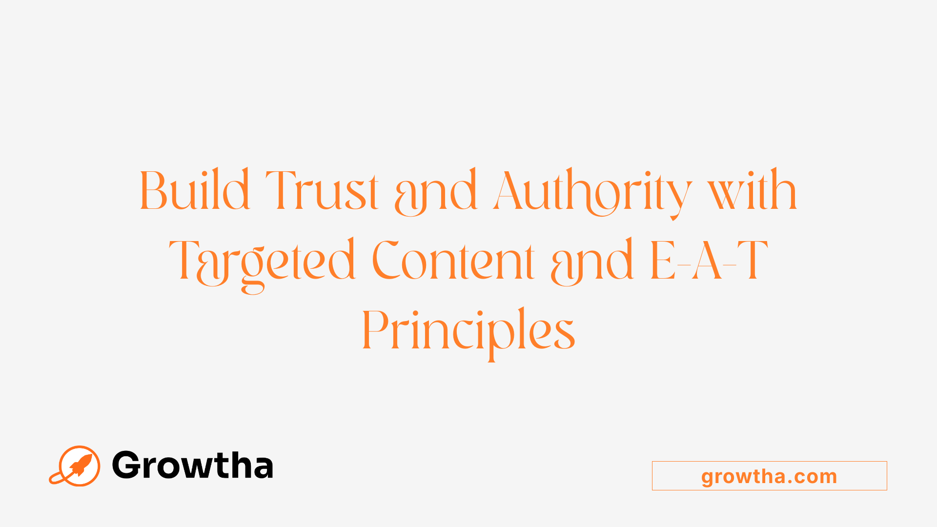 Build Trust and Authority with Targeted Content and E-A-T Principles