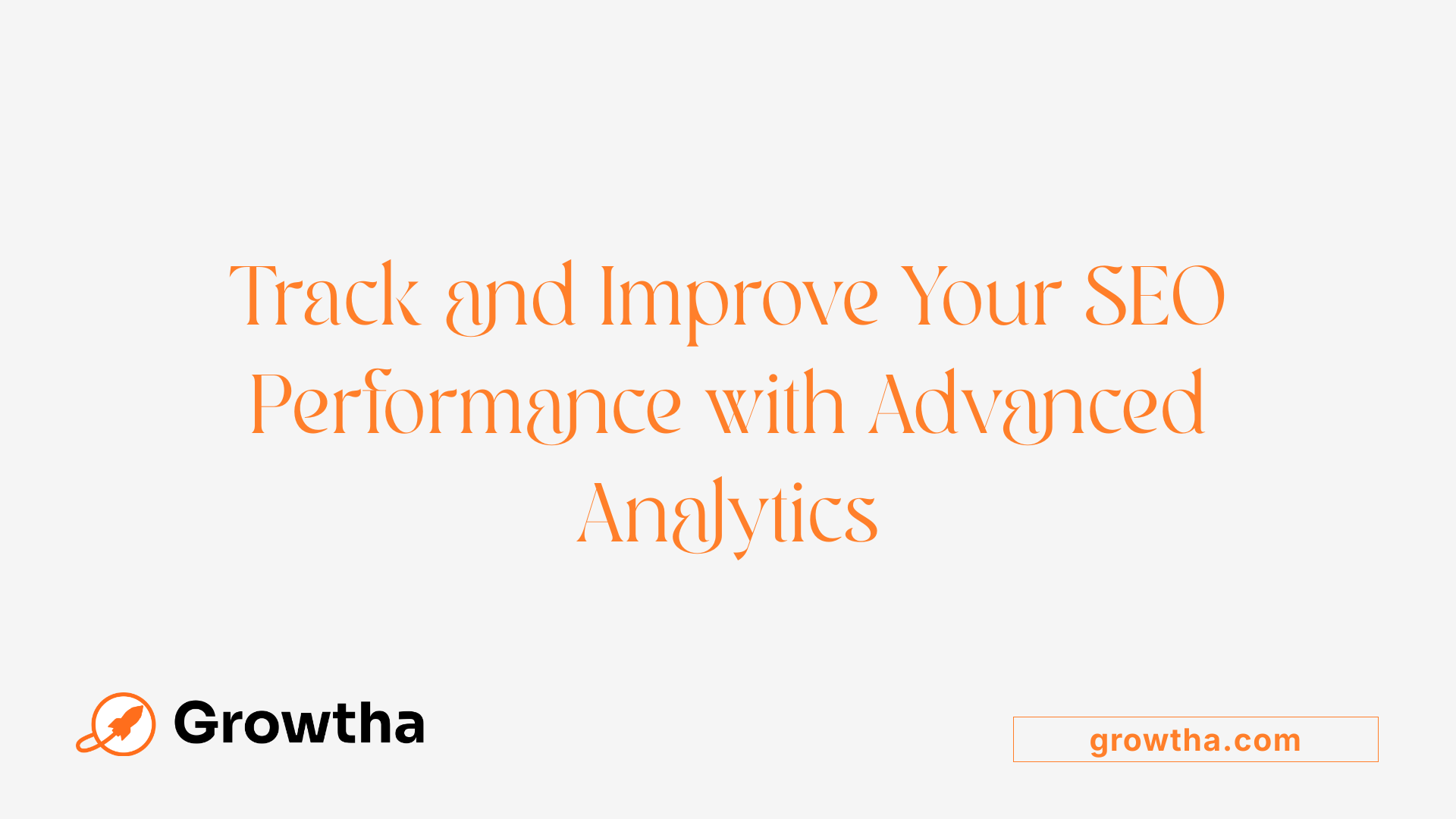 Track and Improve Your SEO Performance with Advanced Analytics