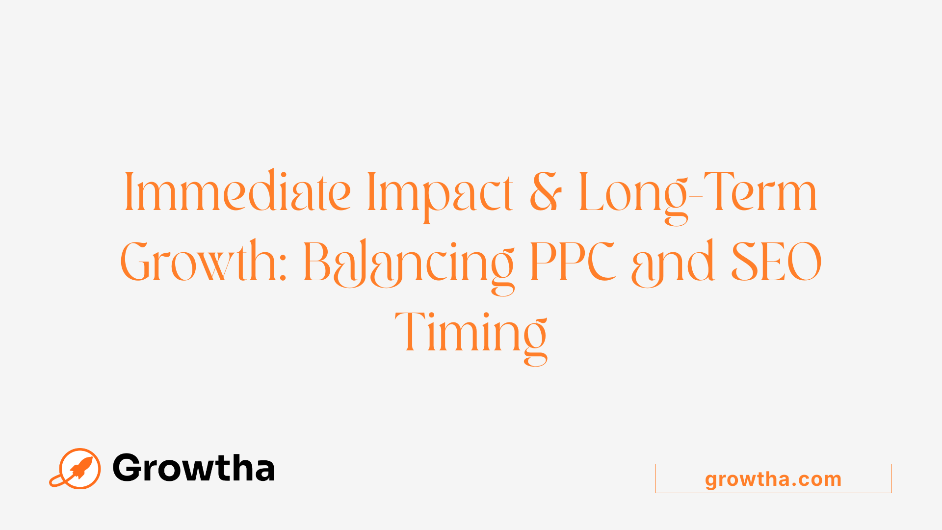 Immediate Impact & Long-Term Growth: Balancing PPC and SEO Timing