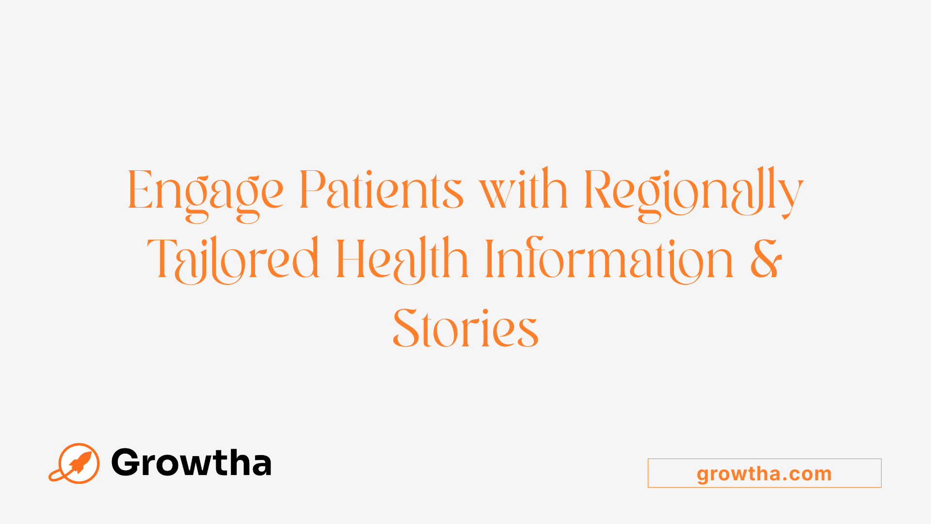 Engage Patients with Regionally Tailored Health Information &amp; Stories