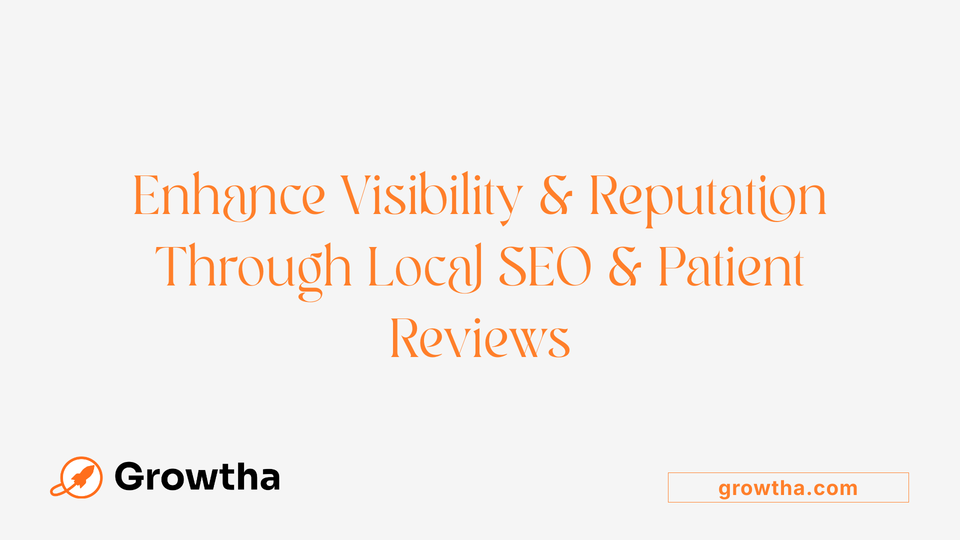 Enhance Visibility &amp; Reputation Through Local SEO &amp; Patient Reviews