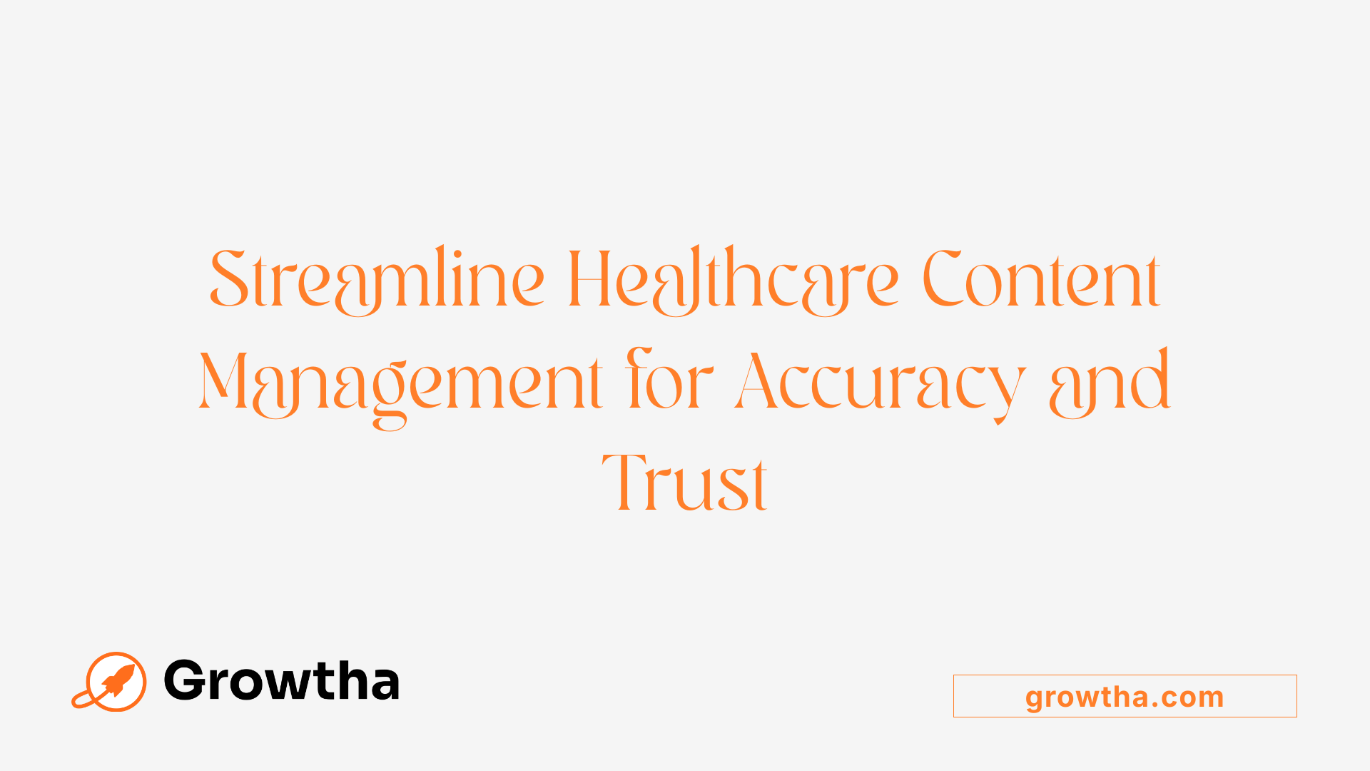 Streamline Healthcare Content Management for Accuracy and Trust