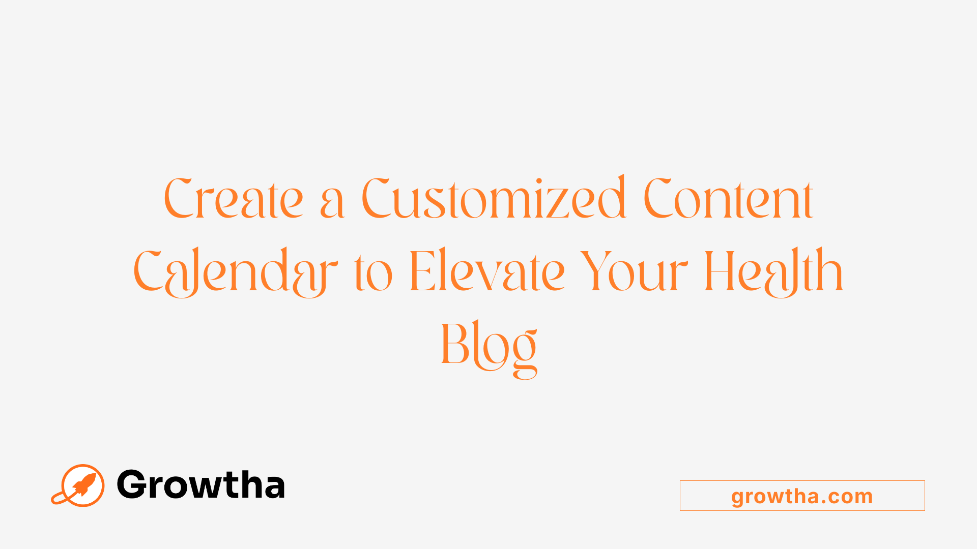 Create a Customized Content Calendar to Elevate Your Health Blog