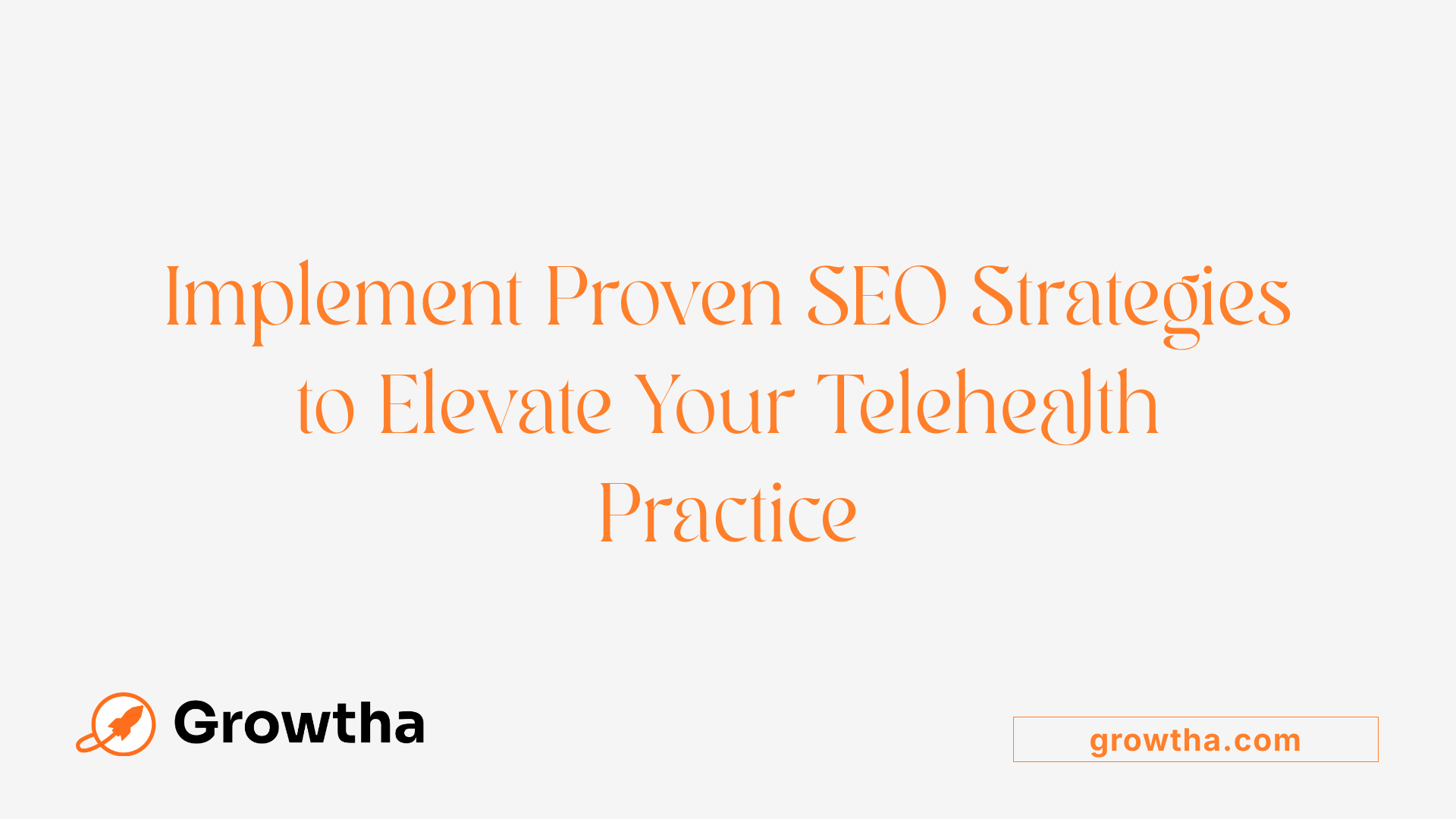 Implement Proven SEO Strategies to Elevate Your Telehealth Practice