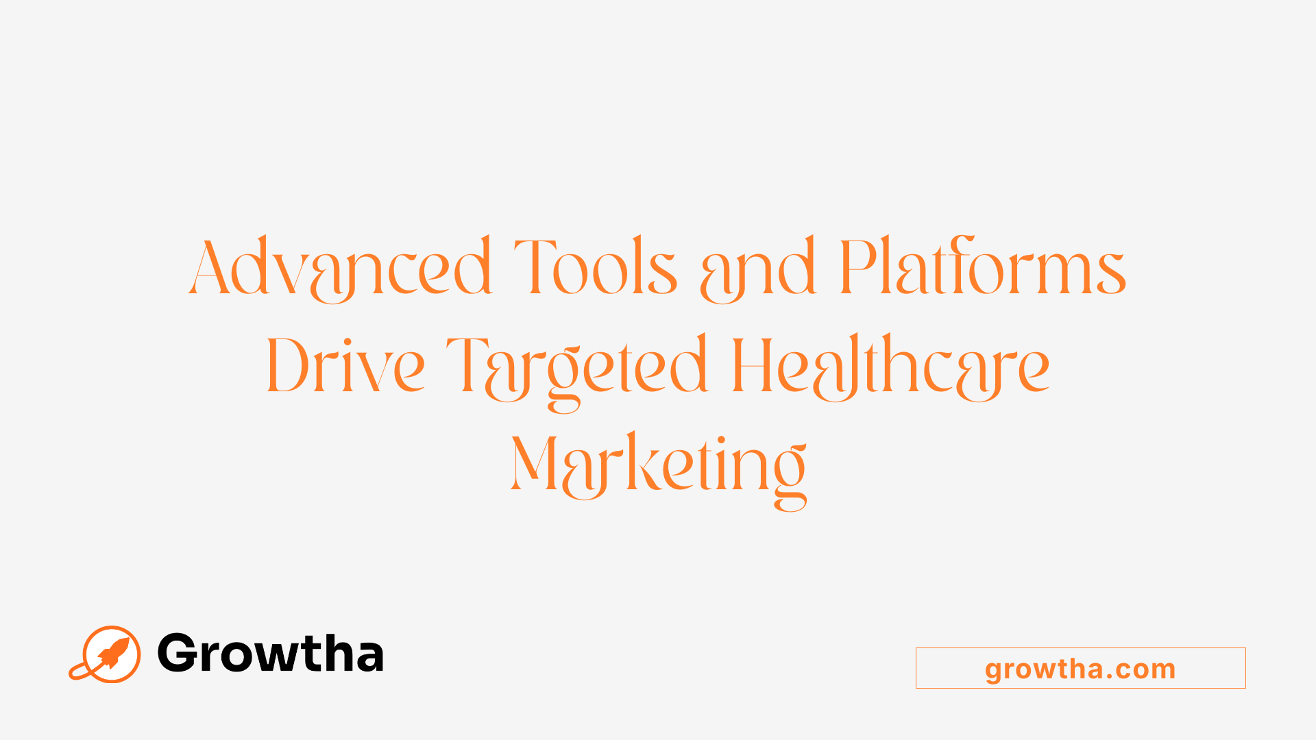 Advanced Tools and Platforms Drive Targeted Healthcare Marketing