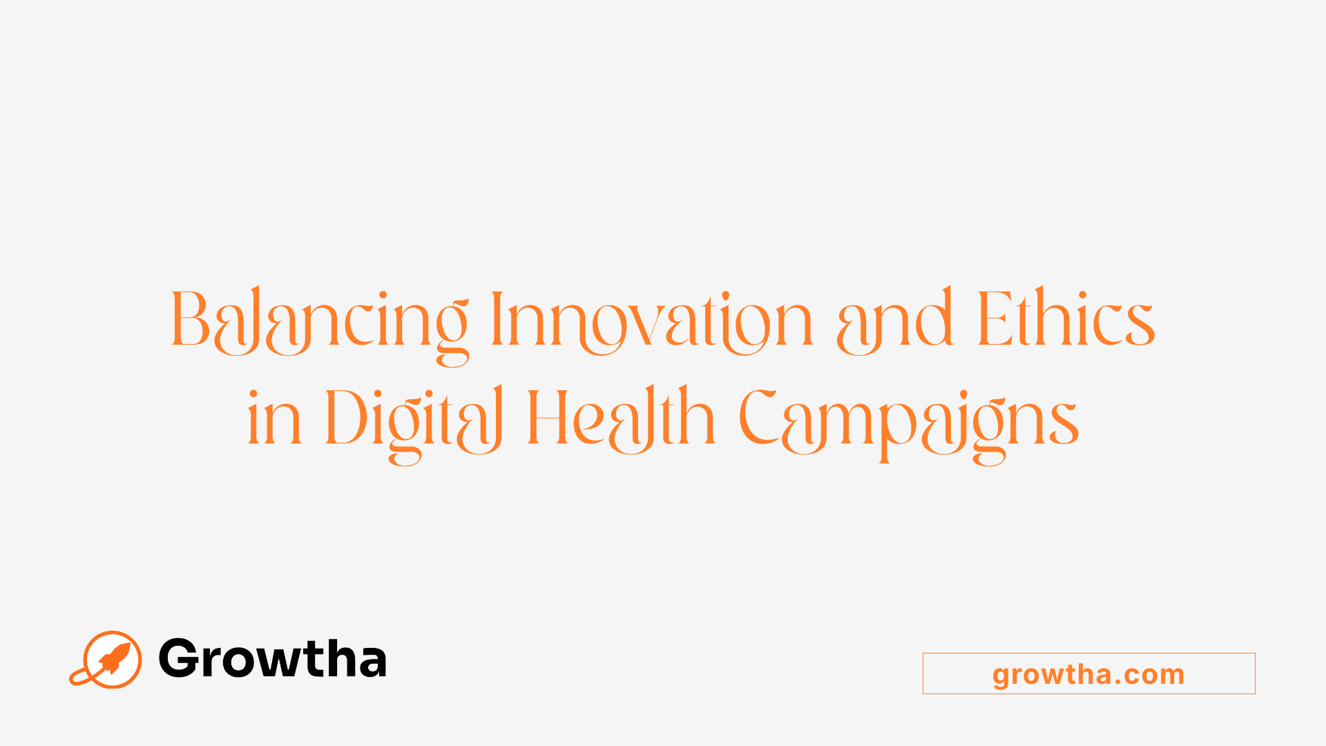 Balancing Innovation and Ethics in Digital Health Campaigns