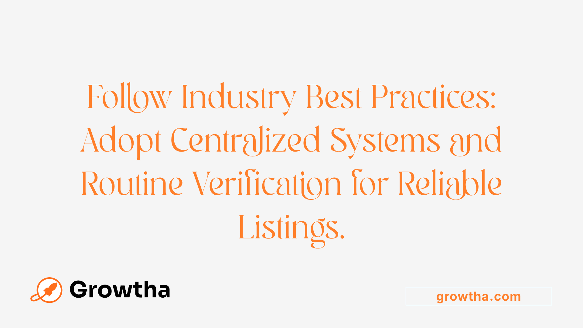 Follow Industry Best Practices: Adopt Centralized Systems and Routine Verification for Reliable Listings.