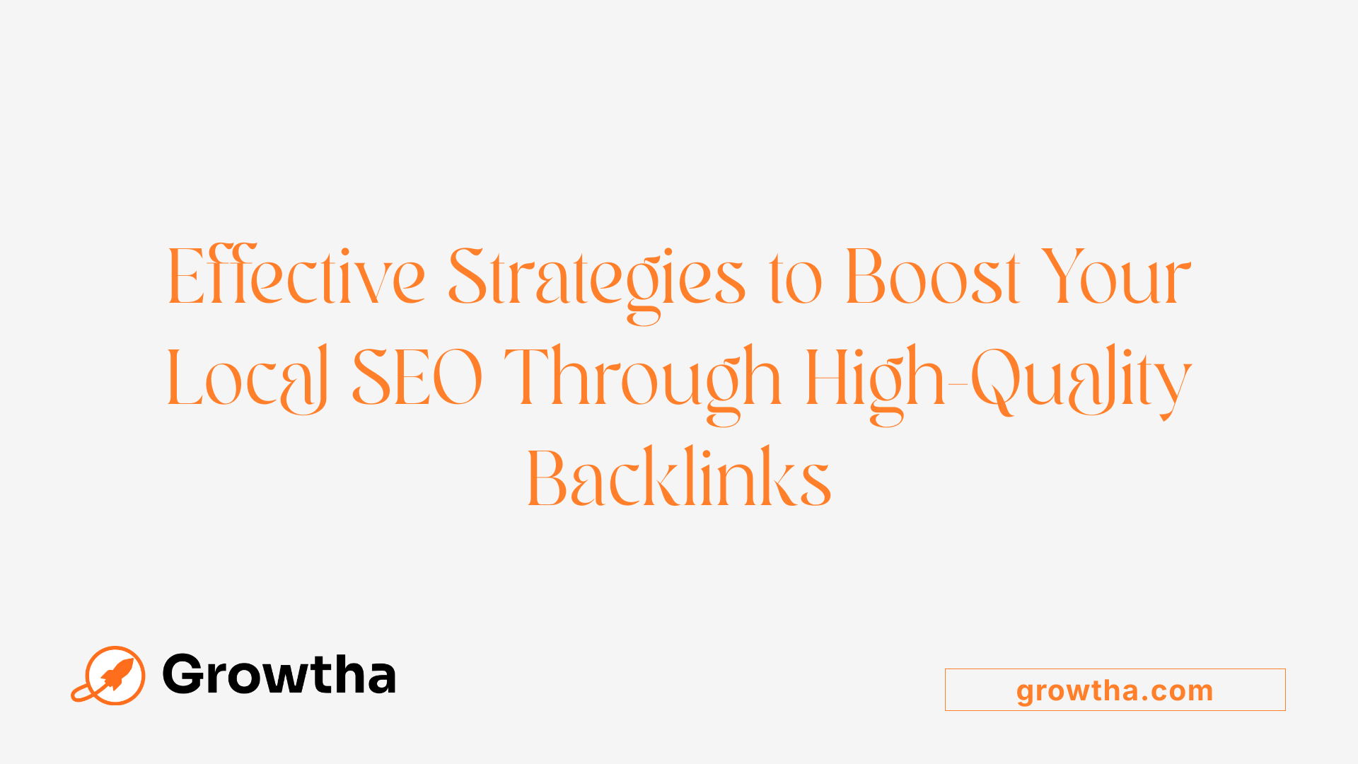 Effective Strategies to Boost Your Local SEO Through High-Quality Backlinks