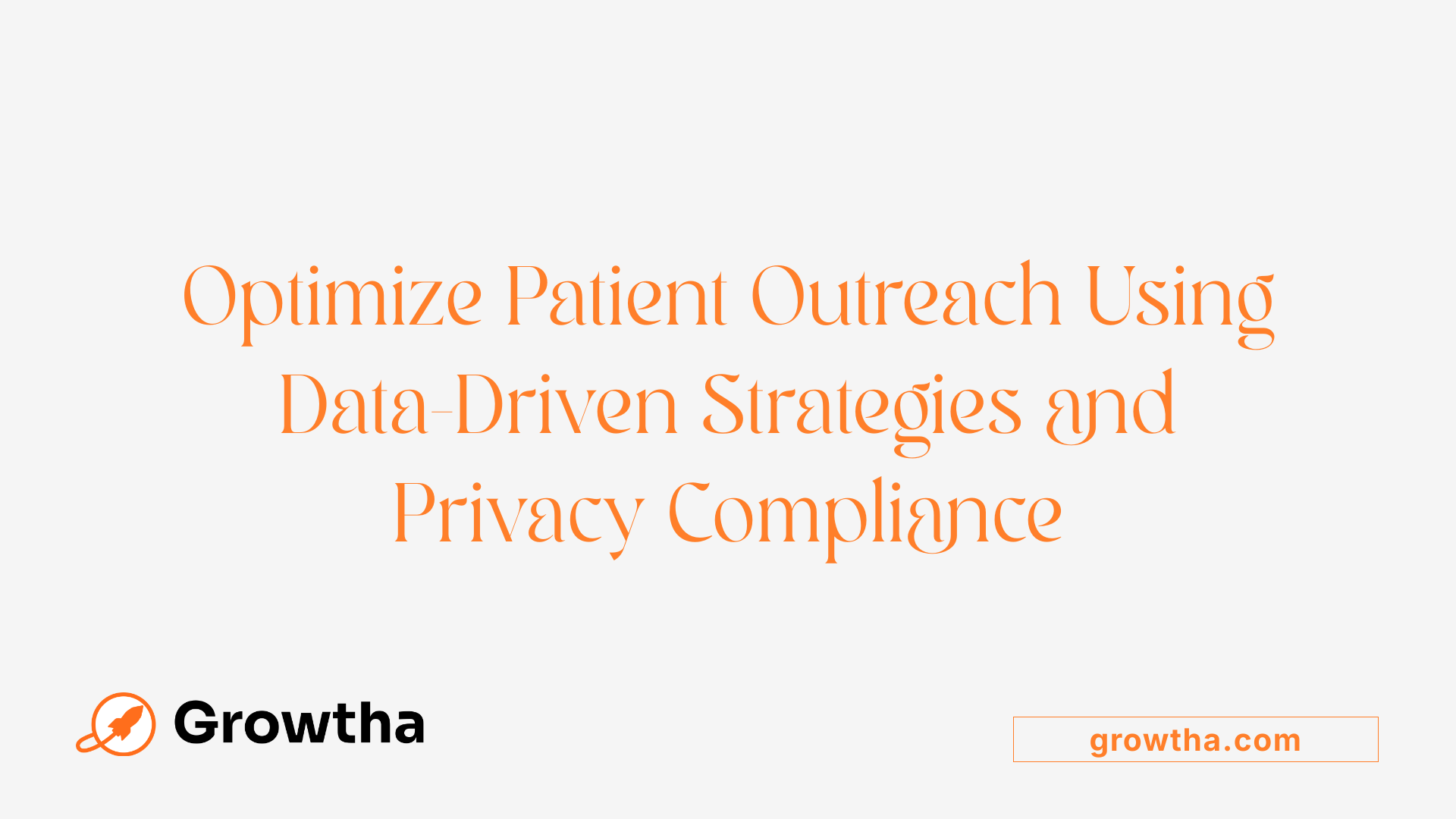 Optimize Patient Outreach Using Data-Driven Strategies and Privacy Compliance