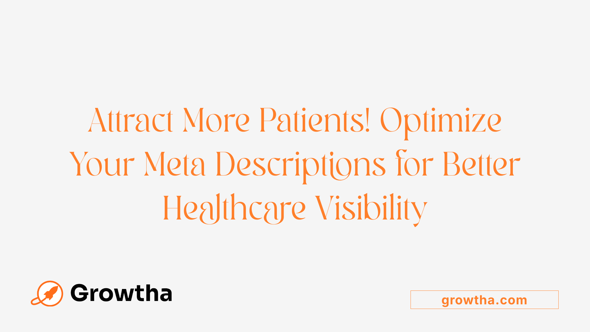 Attract More Patients! Optimize Your Meta Descriptions for Better Healthcare Visibility