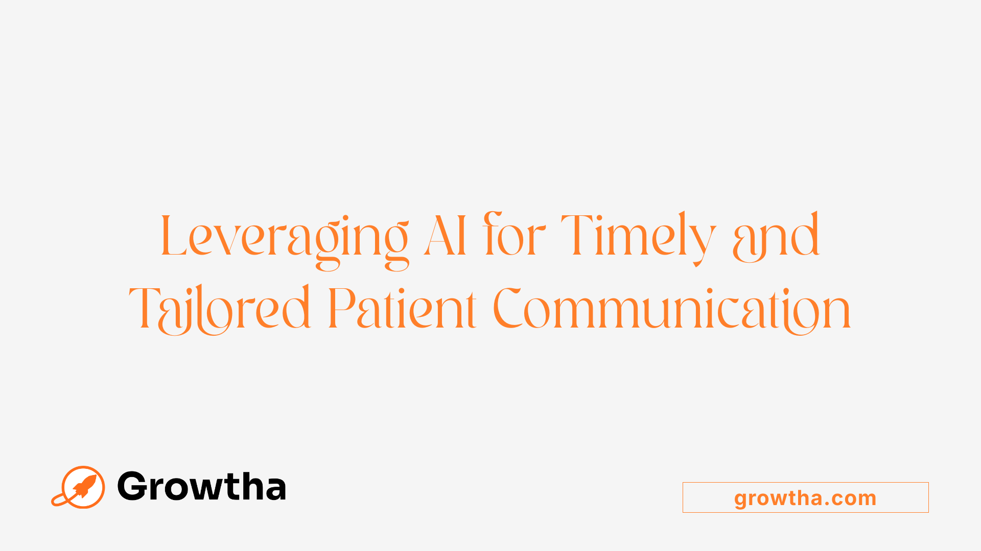 Leveraging AI for Timely and Tailored Patient Communication