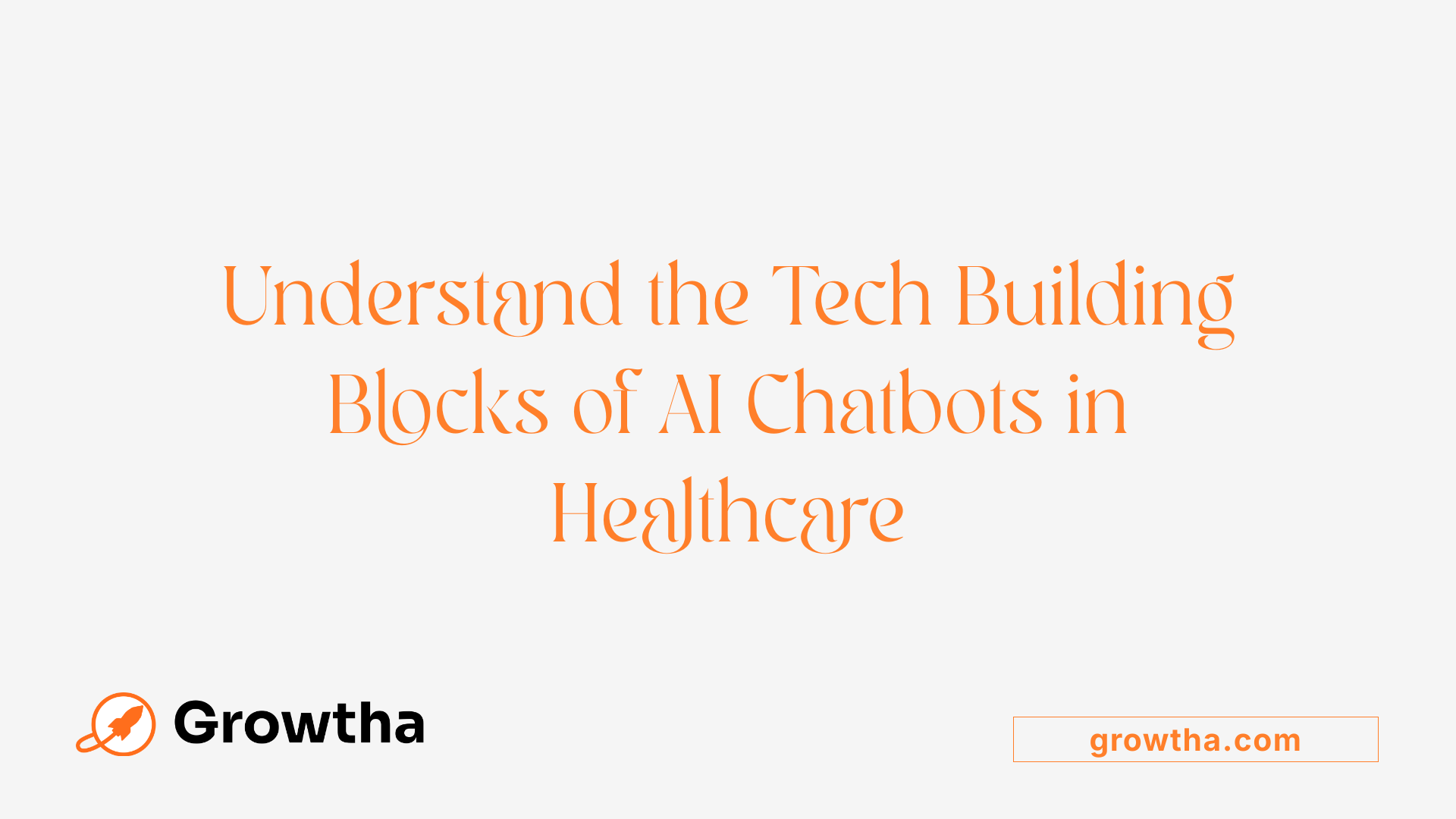 Understand the Tech Building Blocks of AI Chatbots in Healthcare