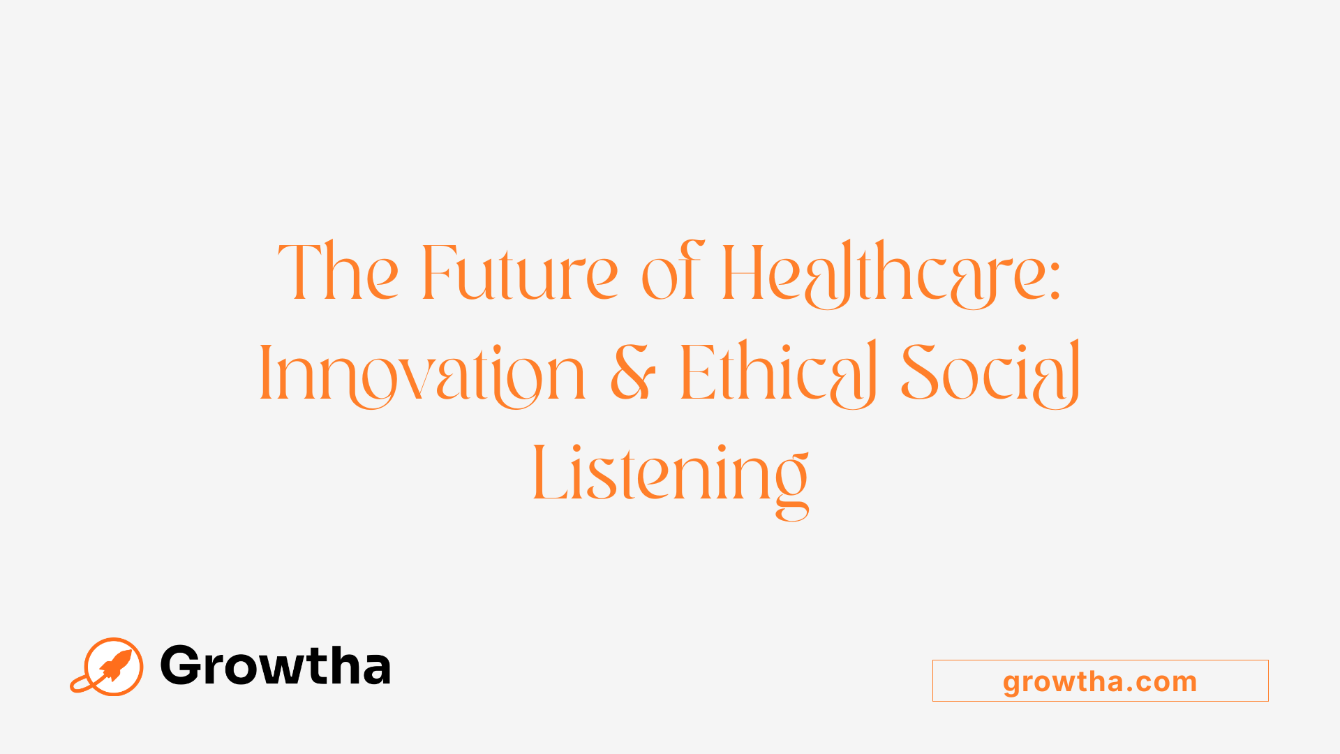 The Future of Healthcare: Innovation &amp; Ethical Social Listening
