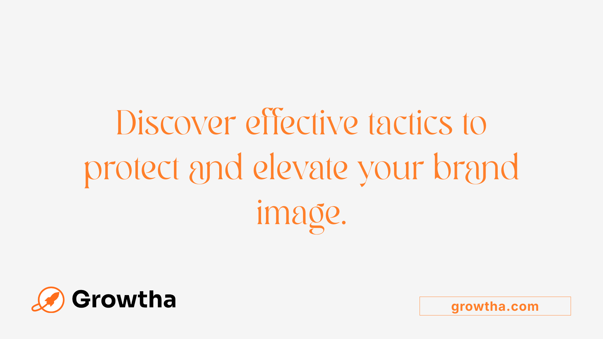 Discover effective tactics to protect and elevate your brand image.