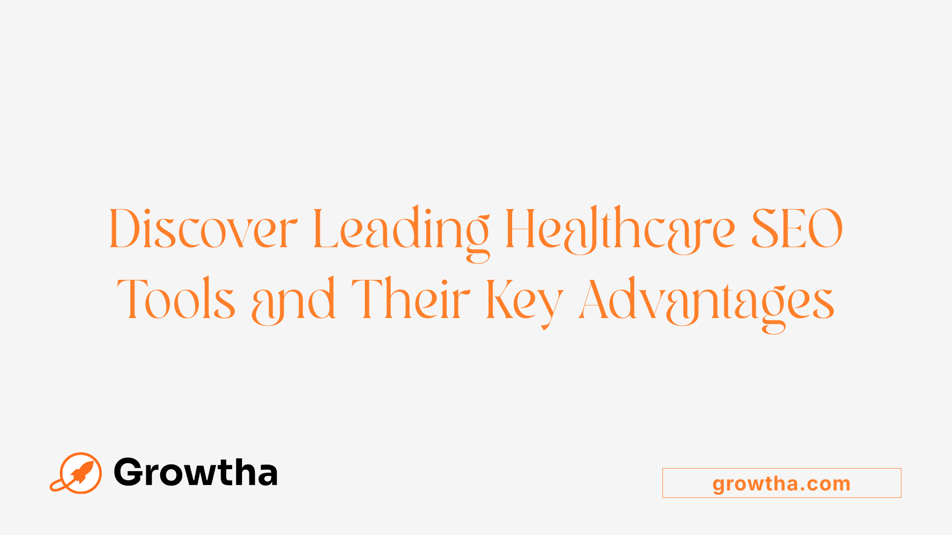 Discover Leading Healthcare SEO Tools and Their Key Advantages