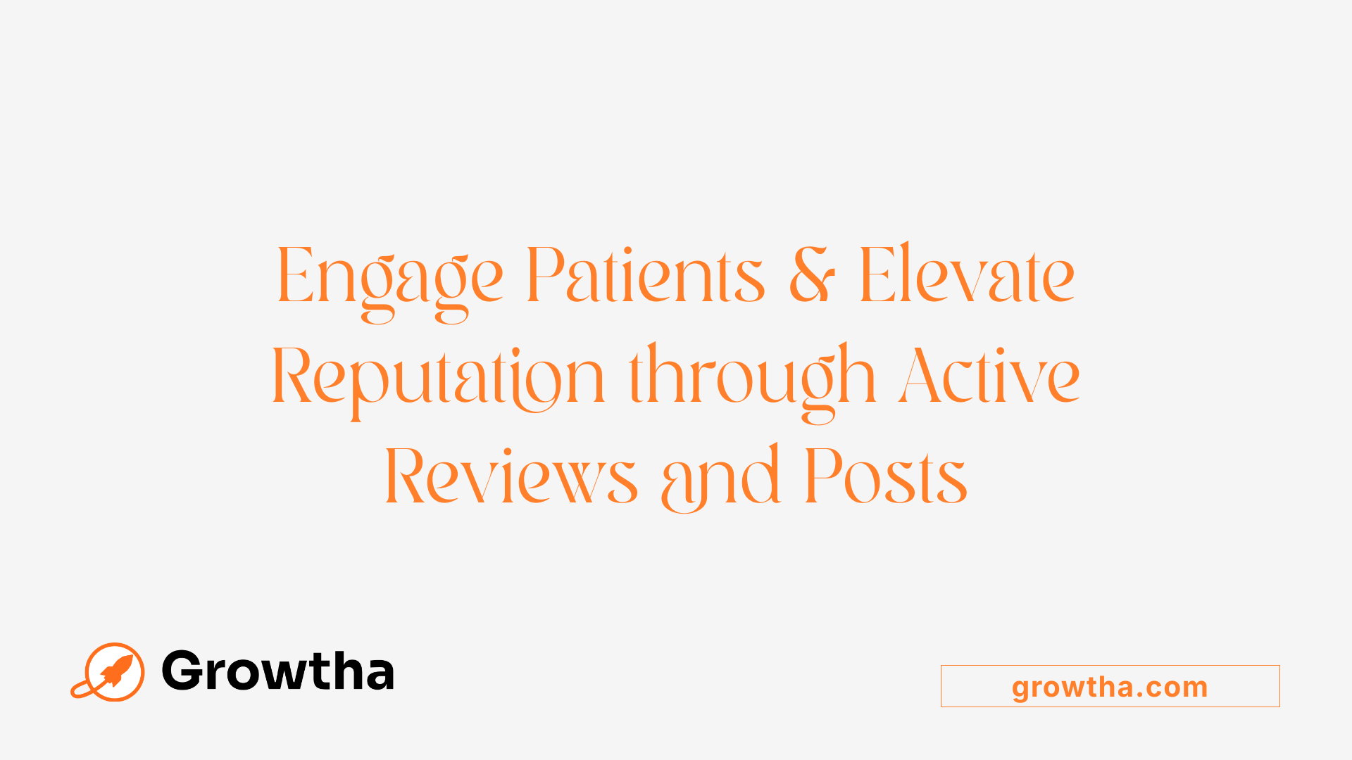 Engage Patients &amp; Elevate Reputation through Active Reviews and Posts