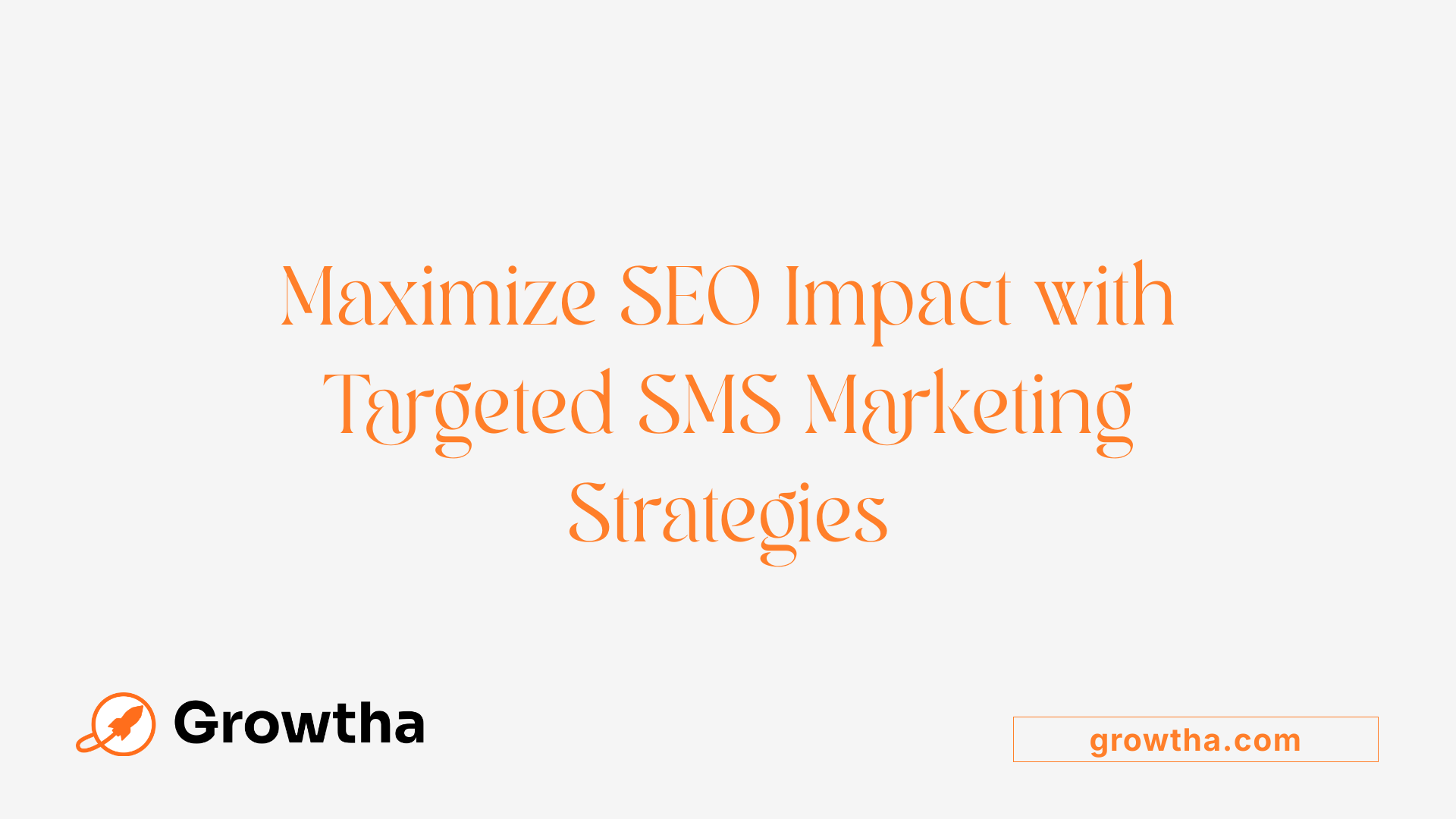 Maximize SEO Impact with Targeted SMS Marketing Strategies