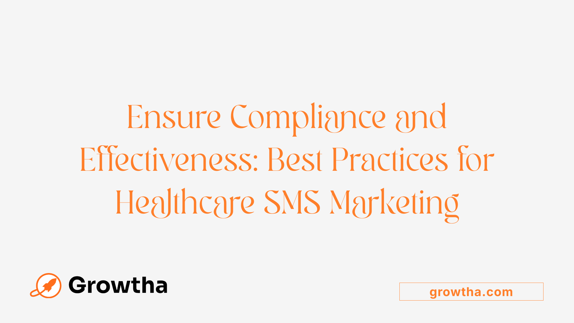 Ensure Compliance and Effectiveness: Best Practices for Healthcare SMS Marketing