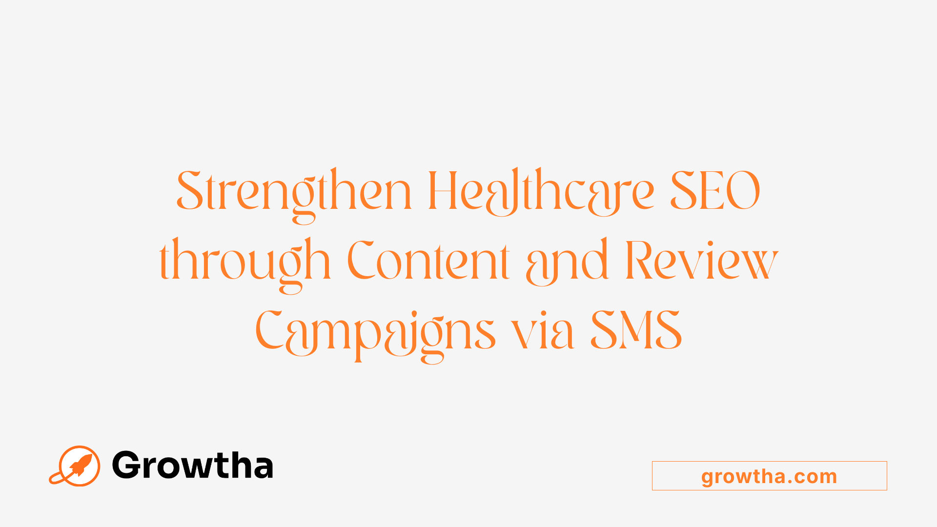 Strengthen Healthcare SEO through Content and Review Campaigns via SMS