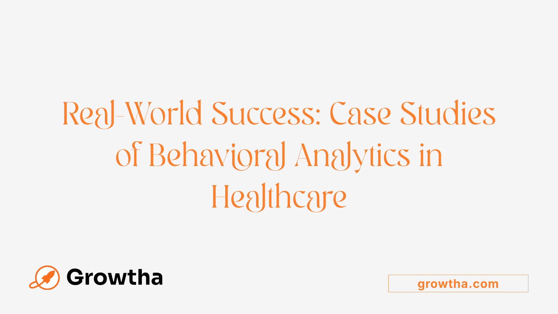 Real-World Success: Case Studies of Behavioral Analytics in Healthcare